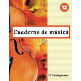 Cuaderno De Musica 12 Pentagramas: Amaño Grande A4 | 100 Pag