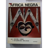 Africa Negra Michel Leiris Y J. Delange Aguilar