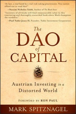 Libro The Dao Of Capital : Austrian Investing In A Distor...