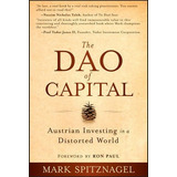 Libro The Dao Of Capital : Austrian Investing In A Distor...