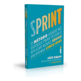 Sprint: O Método Usado No Google Para Testar E Aplicar Vas Ideias Em Apenas Cinco Dias, De Knapp, Jake. Editorial Editora Intrínseca Ltda., Tapa Mole En Português, 2017