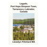 Libro Legado, Port Hope Simpson Town, Terranova Y Labrado...