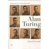 Alan Turing :  El Hombre Que Sabia Demasiado, De David Leavitt. Editorial Antoni Bosch, Tapa Blanda En Español