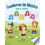 Cuaderno De Musica Para Niños: Libreta De Pentagramas Para N