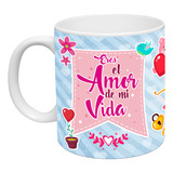 Taza San Valentin Frase Eres El Amor De Mi Vida Ceramica