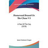 Libro Homeward Bound Or The Chase V3 : A Tale Of The Sea ...