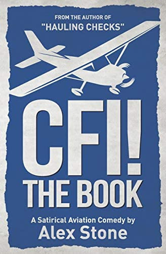 Cfi! The Book: A Satirical Aviation Comedy, De Stone, Alex. Editorial Independently Published, Tapa Blanda En Inglés
