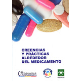 Creencias Y Prácticas Alrededor Del Medicamento, De Varios Autores. Editorial Fedesalud, Tapa Blanda, Edición 2015 En Español