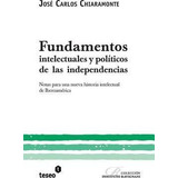 Fundamentos Intelectuales Y Pol Ticos De Las Independenci...