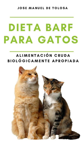 Libro: Dieta Barf Para Gatos: Alimentación Cruda Biológicame