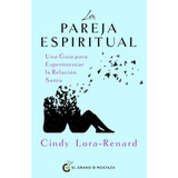 Libro: La Pareja Espiritual: Una Guía Para Experimentar La R