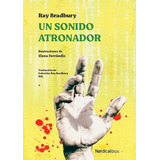 Un Sonido Atronador - Ray Bradbury - Nuevo - Original