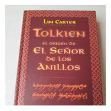 Tolkien  El Orígen Del Señor De Las Anillos    Lin Carter