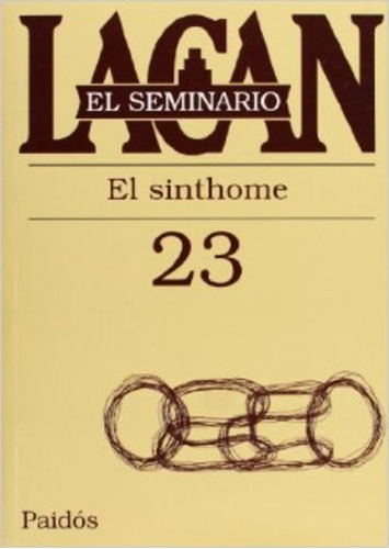 Jacques Lacan El Seminario Libro 23 El Sinthome Editorial Paidós