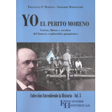 Yo El Perito Moreno (blanco Y Negro), De Gerardo Miguel Bartolome. Editorial Ediciones Históricas, Edición 1 En Español