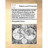 Libro Candid Animadversions On Mr. Henry Moore's Reply, B...