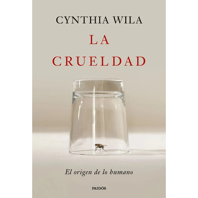 Libro La Crueldad Cynthia Wila Ediciones Paidos | Envío gratis