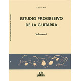 Estudio Progresivo De La Guitarra Vol 4 - Casas Miro M Belen