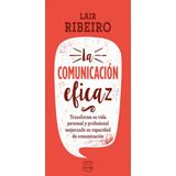 La Comunicación Eficaz - Ribeiro, Lair