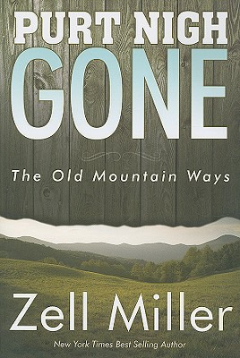 Libro Purt Nigh Gone: The Old Mountain Ways - Miller, Zell