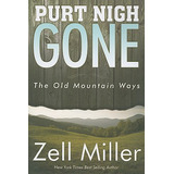 Libro Purt Nigh Gone: The Old Mountain Ways - Miller, Zell