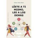 Leete A Ti Mismo, Lee A Los Demas, De Chen, Chao Hsiu. Editorial Ediciones Obelisco S.l., Tapa Blanda En Español