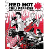 Red Hot Chili Peppers - Novela Grafica Del Rock