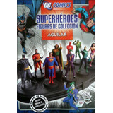 Dc Comics Superheroes Figuras De Coleccion. Aguilar