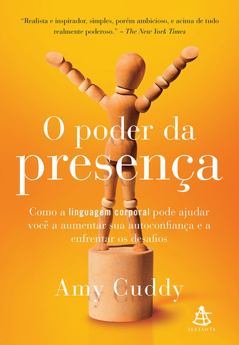 O Poder Da Presença: Como A Linguagem Corporal Pode Ajudar Você A Aumentar Sua Autoconfiança, De Cuddy, Amy. Editorial Gmt Editores Ltda., Tapa Mole En Português, 2016