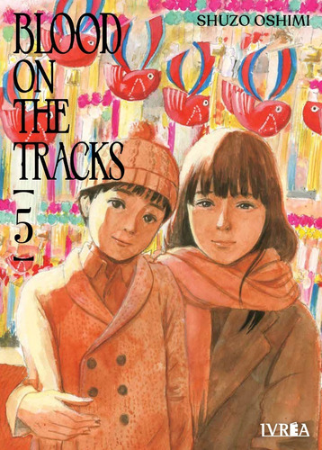 Blood On The Tracks: Blood On The Tracks, De Shuzo Oshimi. Serie Blood On The Tracks, Vol. 5. Editorial Ivrea, Tapa Blanda, Edición 1 En Castellano, 2022