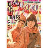 Blood On The Tracks: Blood On The Tracks, De Shuzo Oshimi. Serie Blood On The Tracks, Vol. 5. Editorial Ivrea, Tapa Blanda, Edición 1 En Castellano, 2022
