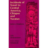 Incidents Of Travel In Central America, Chiapas And Yucatan: V. 2, De John L. Stephens. Editorial Dover Publications Inc, Tapa Blanda En Inglés