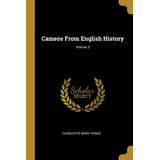 Libro Cameos From English History; Volume 3 - Yonge, Char...