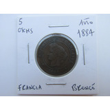 Antigua Moneda Francia 5 Ctsms Bronce Año 1884 Escasa