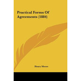 Libro Practical Forms Of Agreements (1884) - Moore, Henry