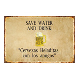 1 Cartel Metalico Letrero  Save Water Drink Beer  28x40 Cms