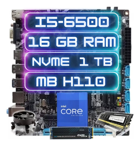 Kit Gamer Intel I5-6500 + Ddr4 16gb + Nvme 1tb + Mb H110