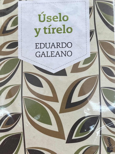 Úselo Y Tirelo / Eduardo Galeano/ Siglo Xxi Usado Mini Libro