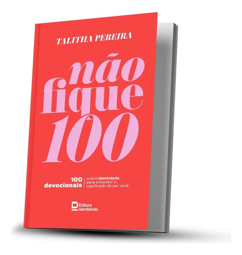 Não Fique 100, De Talitha Pereira. Editora Identidade, Capa 