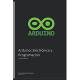 Arduino: Electronica Y Programacion: Conceptos Basicos -ardu