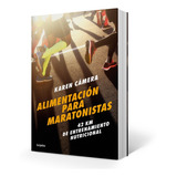 Libro Alimentacion Para Maratonistas - Karen Camera