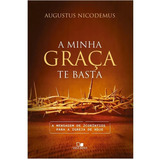 Livro A Minha Graça Te Basta - Augustus Nicodemus