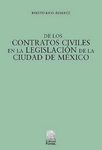 De Los Contratos Civiles En La Legislación De La Ciudad De México, De Fausto Rico. Editorial Porrua En Español