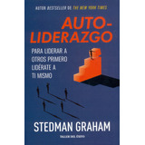 Autoliderazgo: Para Liderar A Otros Primero Lidérate A Ti Mismo, De Stedman Graham. Editorial Taller Del Éxito, Tapa Blanda En Español, 2023
