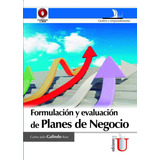 Formulación Y Evaluación De Planes De Negocio