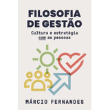 Filosofia De Gestão: Cultura E Estratégia Com As Pessoas, De Fernandes, Márcio. Editora Schwarcz Sa, Capa Mole Em Português, 2019
