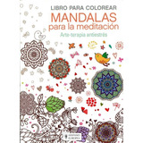 Mandalas Para La Meditacion . Arte-terapia Antiestres . Libr