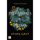 Predadores Y Presas - Ayana Gray