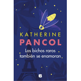 Libro: Los Bichos Raros Tambien Se Enamoran. Pancol, Katheri