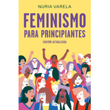 Feminismo Para Principiantes (edicion Actualizada) - Vare...